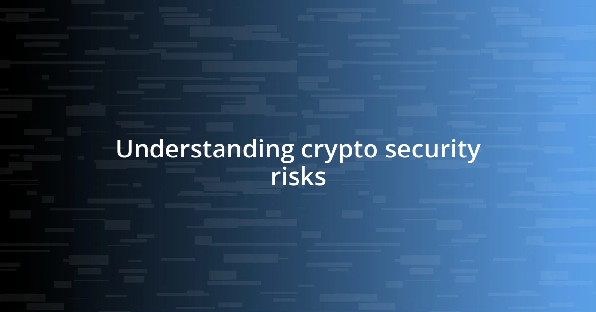 Understanding crypto security risks