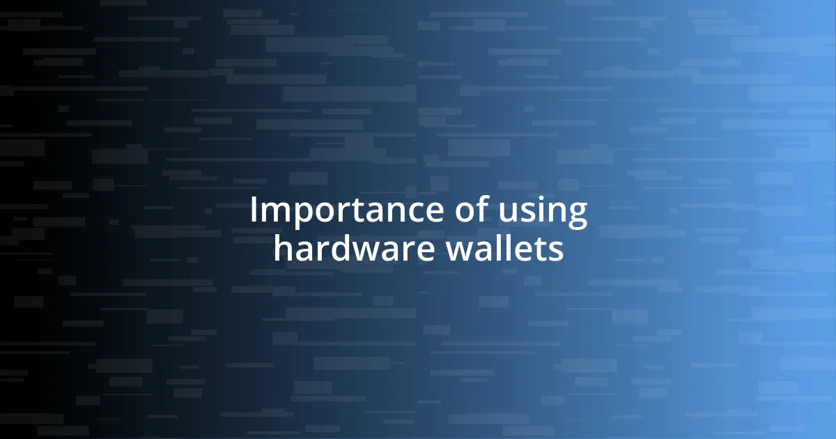 Importance of using hardware wallets