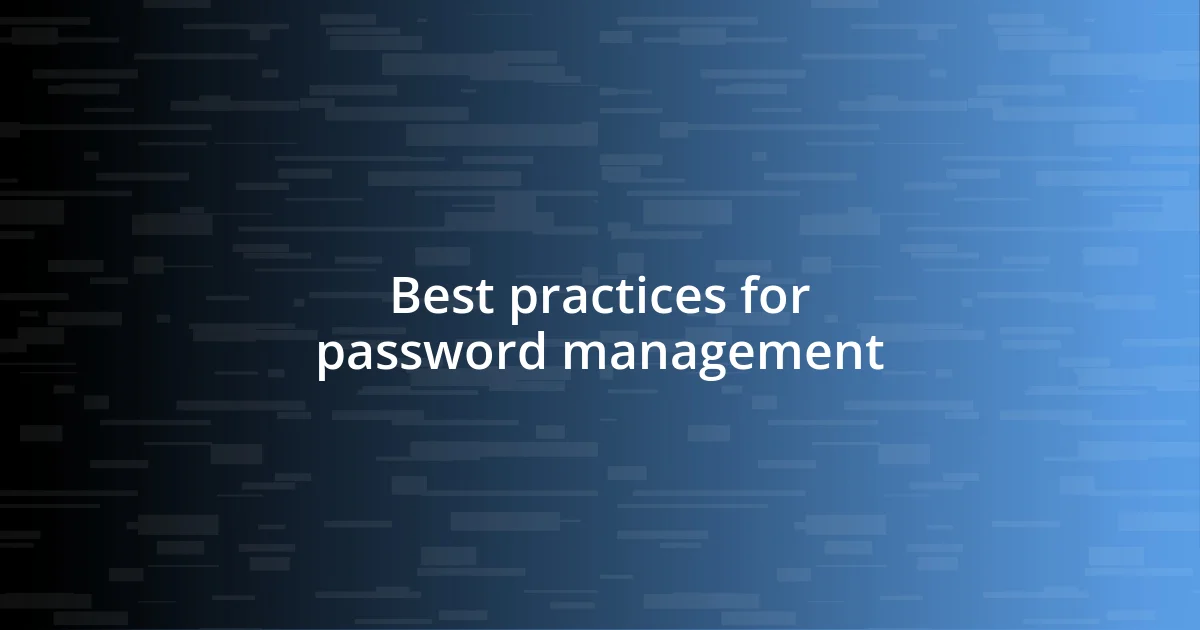 Best practices for password management