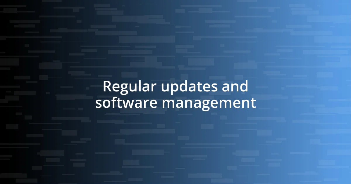 Regular updates and software management