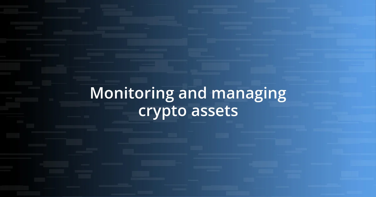 Monitoring and managing crypto assets