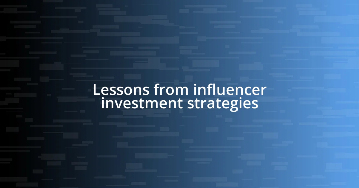 Lessons from influencer investment strategies