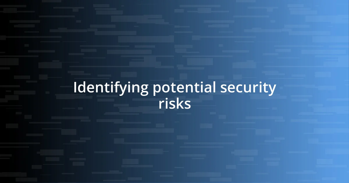 Identifying potential security risks