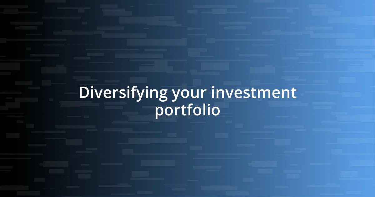 Diversifying your investment portfolio