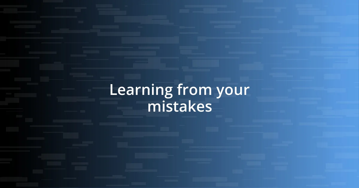 Learning from your mistakes