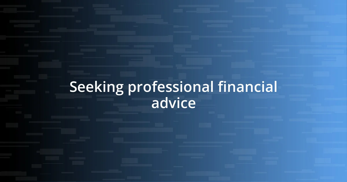 Seeking professional financial advice