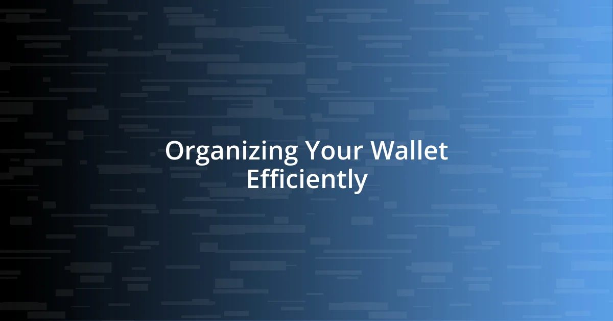 Organizing Your Wallet Efficiently