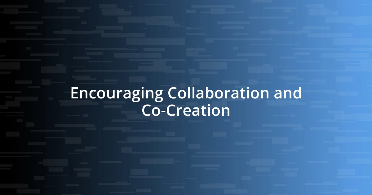 Encouraging Collaboration and Co-Creation