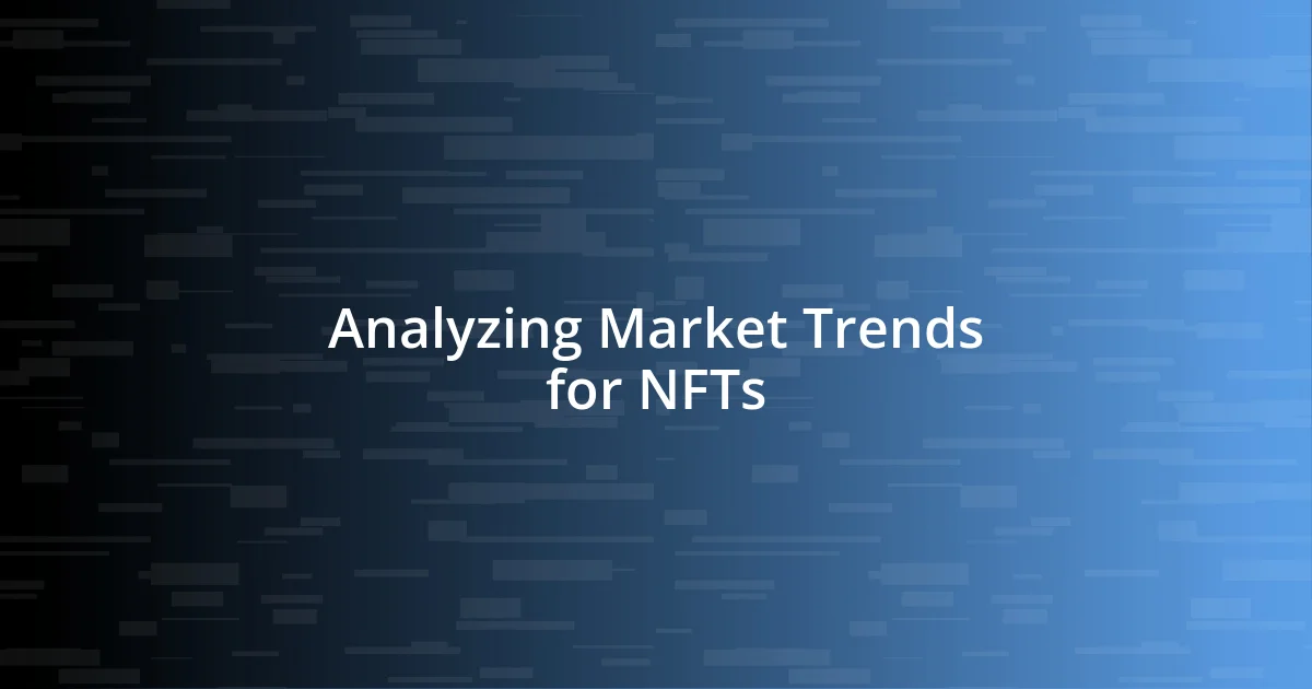 Analyzing Market Trends for NFTs