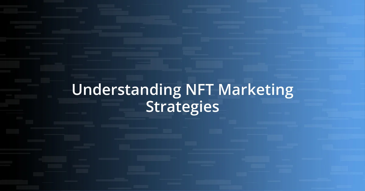 Understanding NFT Marketing Strategies