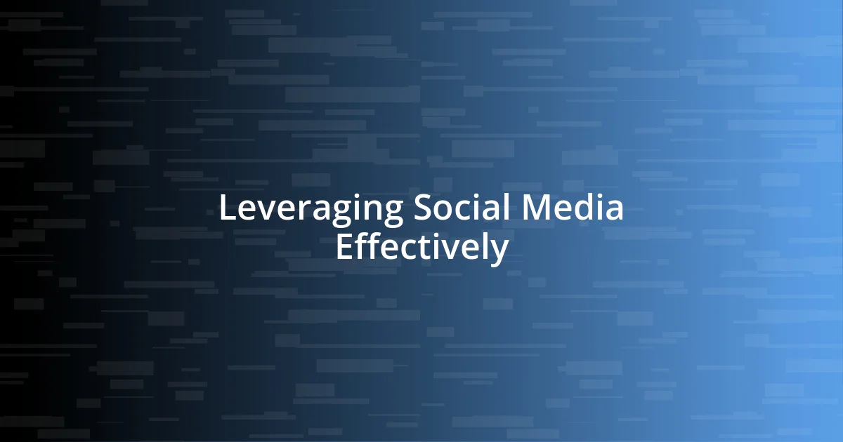 Leveraging Social Media Effectively