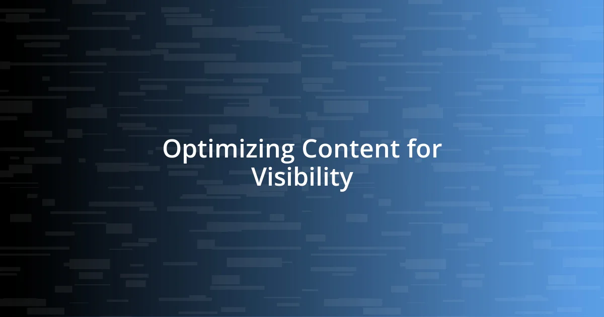 Optimizing Content for Visibility