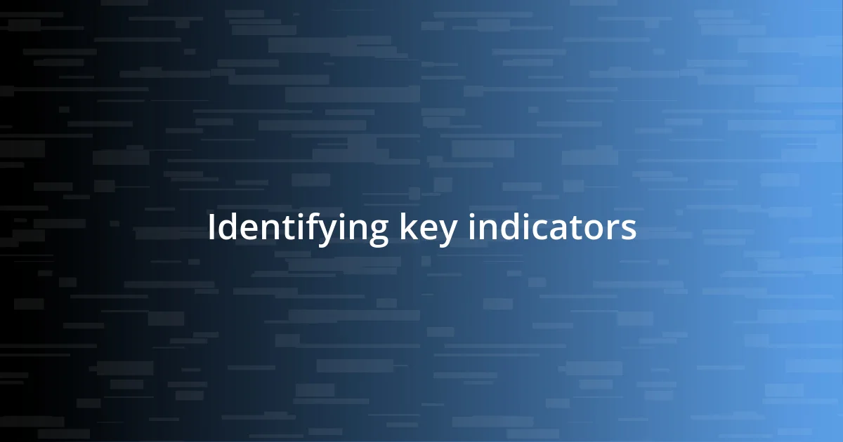 Identifying key indicators