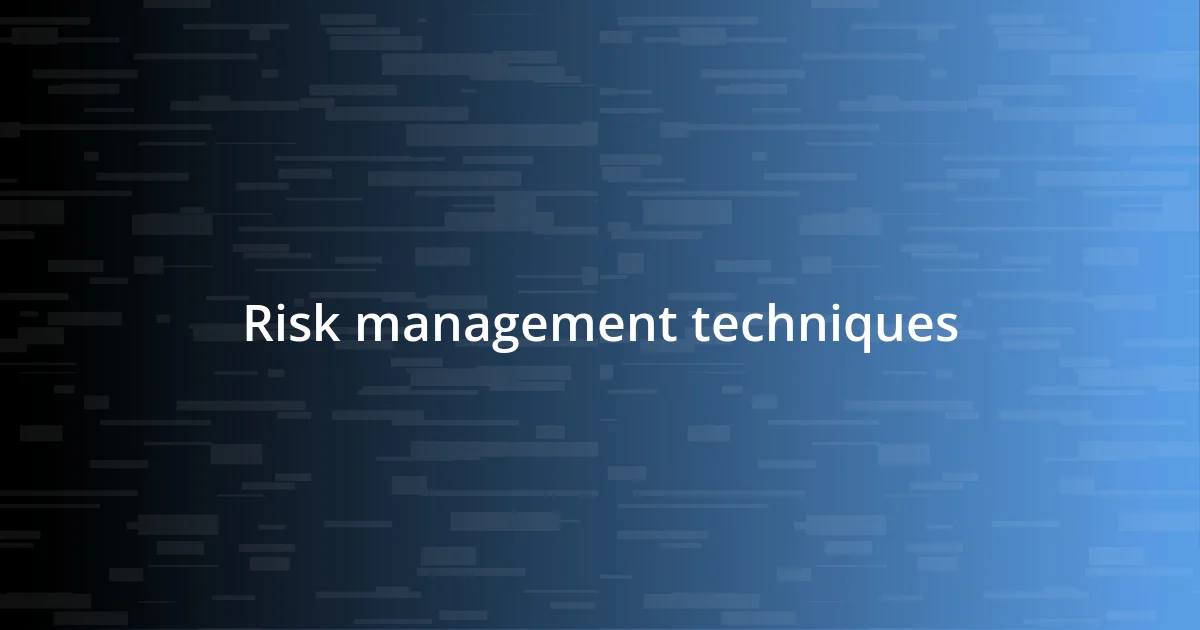 Risk management techniques