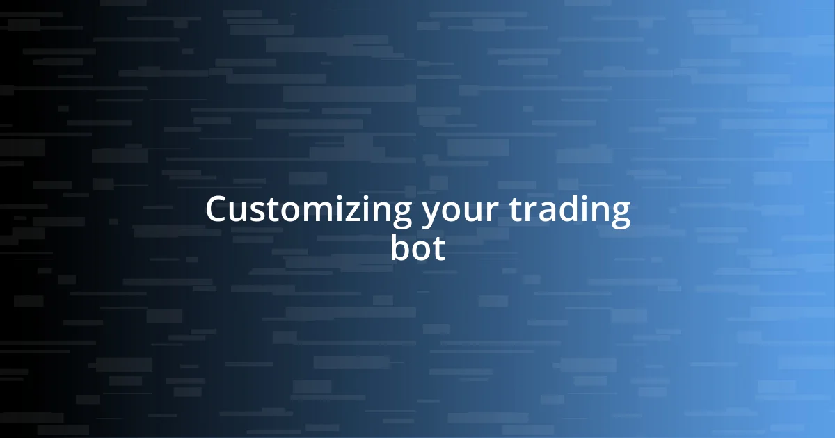 Customizing your trading bot