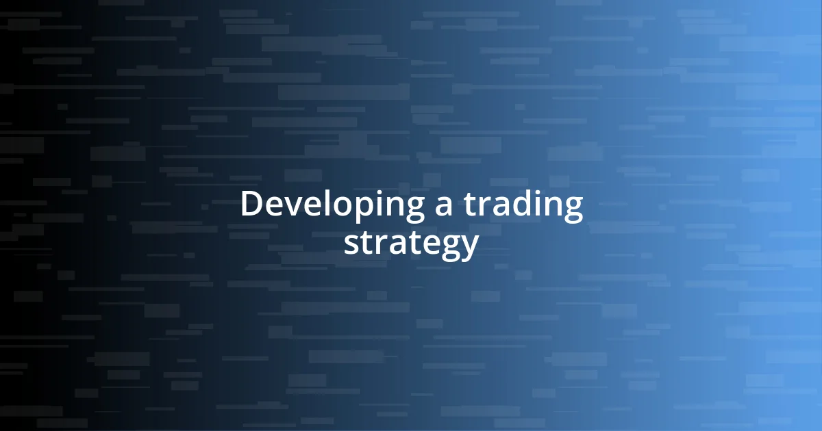 Developing a trading strategy