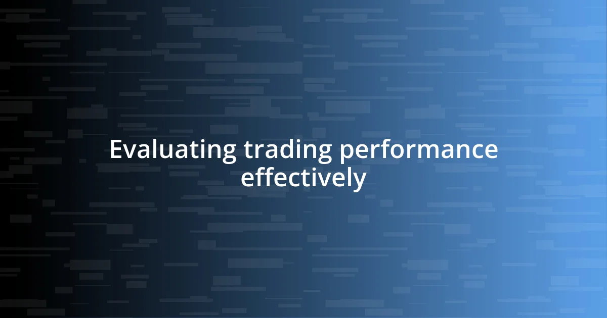 Evaluating trading performance effectively